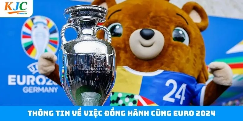 Khám phá vài thông tin cơ bản về đồng hành cùng Euro 2024
