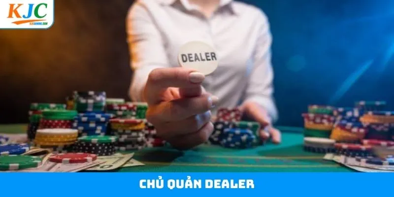 Chủ Quản Dealer - Vị Trí Then Chốt Của Vận Hành Giải Trí KJC