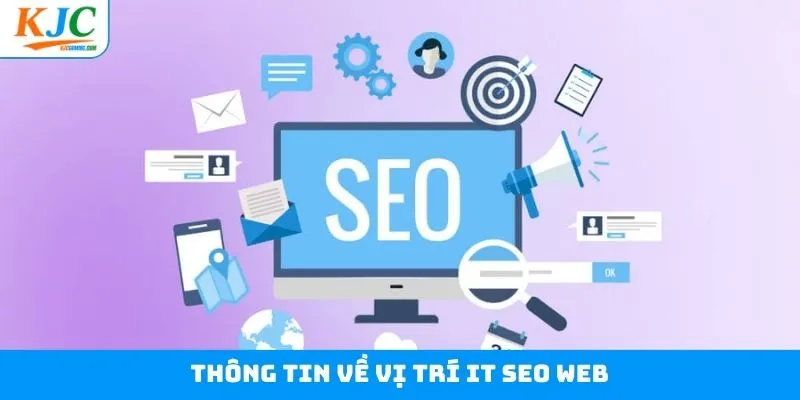 Nội dung cơ bản liên quan đến công việc IT SEO WEB