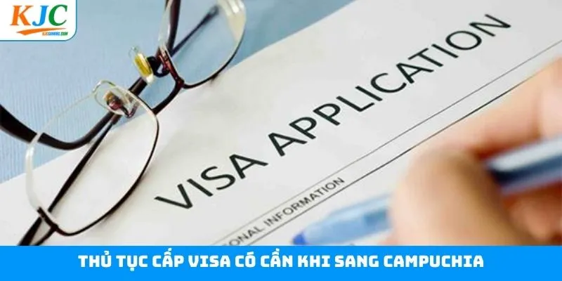 Tại sao làm việc ở Campuchia cần xin thủ tục cấp visa?
