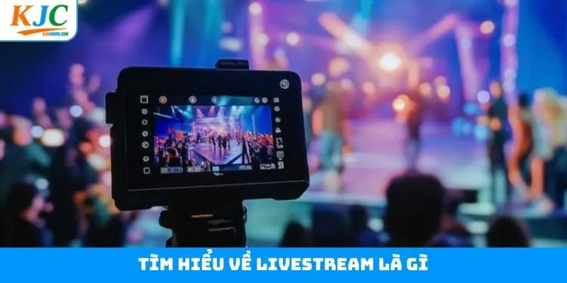 Giới thiệu về vị trí livestream là gì