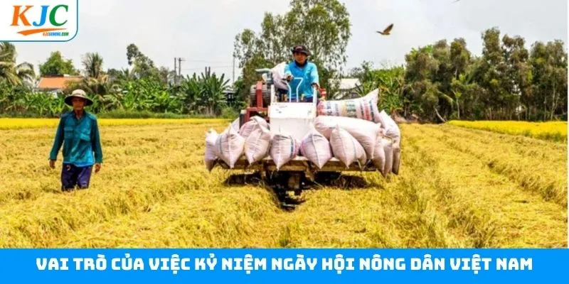 Vai trò của kỷ niệm ngày hội nông dân Việt Nam